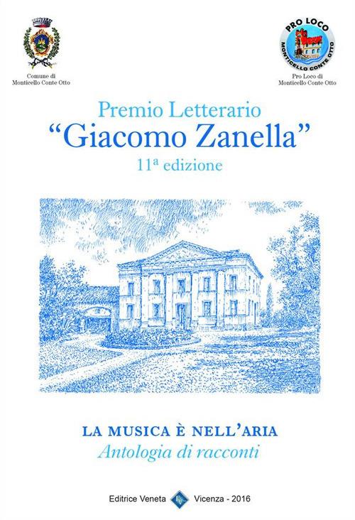 La musica è nell'aria. Premio letterario «Giacomo Zanella» 11ª edizione - Comune di Monticello Conte Otto (Vicenza) - ebook