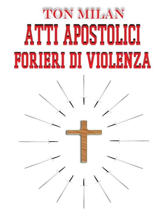 Atti apostolici. Forieri di violenza - Ton Milan - ebook