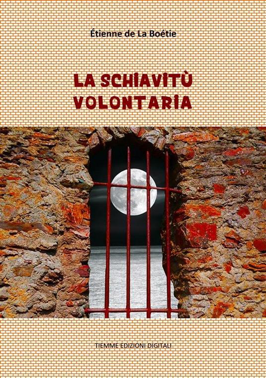 La schiavitù volontaria - Étienne de La Boétie - ebook