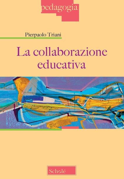 La collaborazione educativa - Pierpaolo Triani - copertina