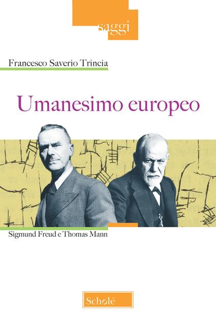 Umanesimo europeo. Sigmund Freud e Thomas Mann - Francesco Saverio Trincia - copertina