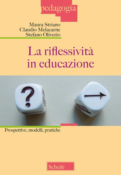 La riflessività in educazione. Prospettive, modelli, pratiche - Maura Striano,Claudio Malacarne,Stefano Oliverio - copertina