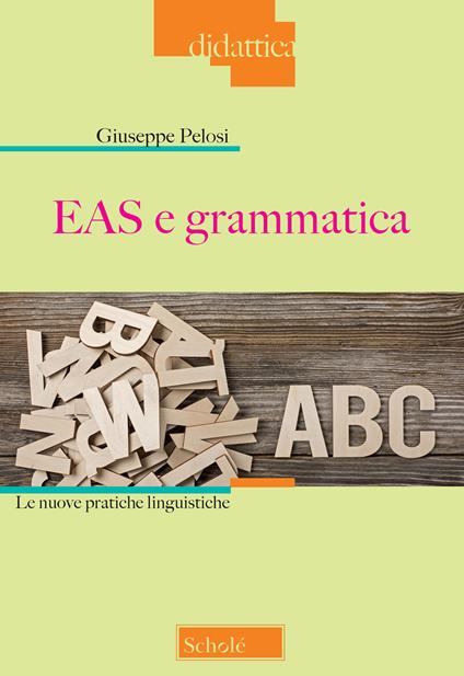 EAS e grammatica. Le nuove pratiche linguistiche - Giuseppe Pelosi - copertina