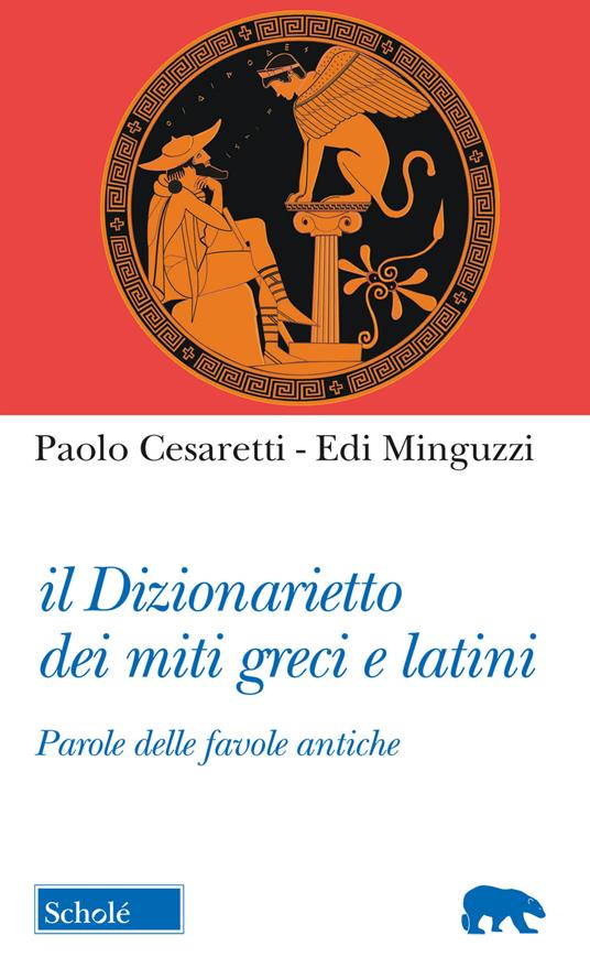 Il dizionarietto dei miti greci e latini. Parole delle favole antiche - Paolo Cesaretti,Edi Minguzzi - copertina