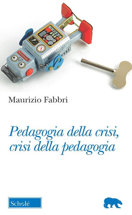 Pedagogia della crisi, crisi della pedagogia - Maurizio Fabbri - copertina