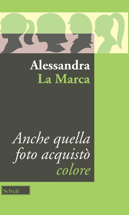 Anche quella foto acquistò colore - Alessandra La Marca - copertina