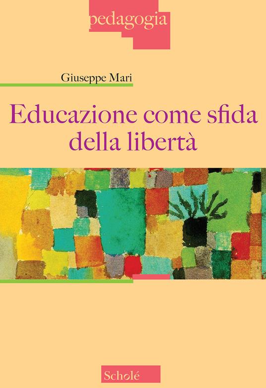 Educazione come sfida della libertà - Giuseppe Mari - copertina