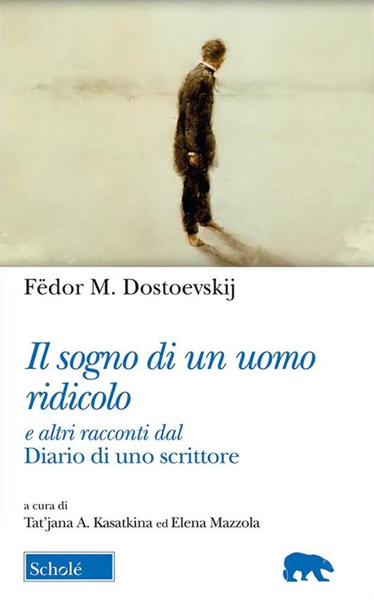 Il sogno di un uomo ridicolo e altri racconti dal «Diario di uno scrittore» - Fëdor Dostoevskij,Tat'jana A. Kasatkina,Elena Mazzola - ebook
