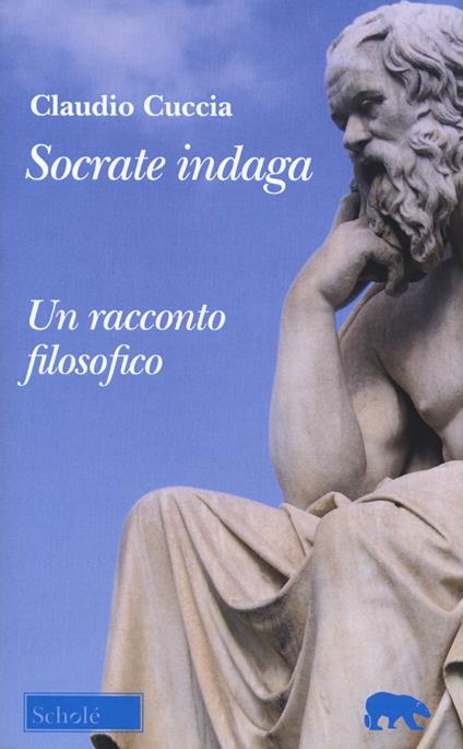 Socrate indaga. Un racconto filosofico - Claudio Cuccia - copertina