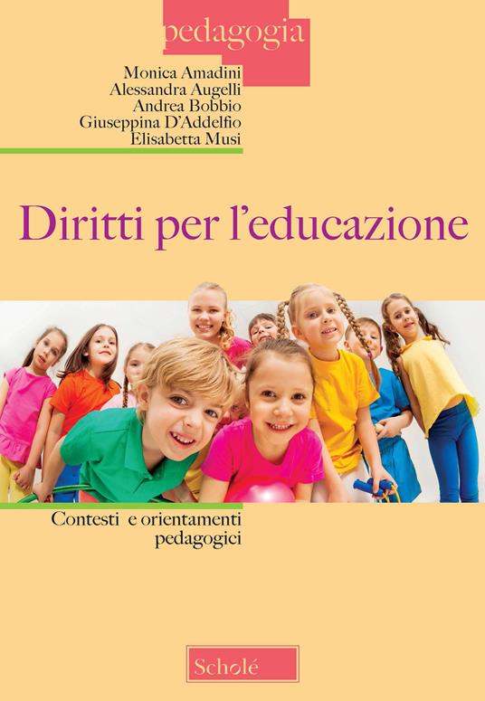 Diritti per l'educazione. Contesti e orientamenti pedagogici - Monica Amadini,Alessandra Augelli,Andrea Bobbio - copertina