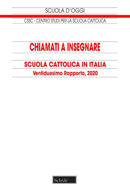 Chiamati a insegnare. Scuola Cattolica in Italia. 22° Rapporto, 2020 - Centro studi per la scuola cattolica - copertina