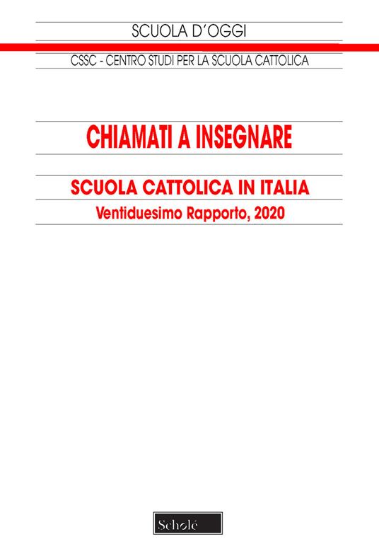 Chiamati a insegnare. Scuola Cattolica in Italia. 22° Rapporto, 2020 - Centro studi per la scuola cattolica - copertina