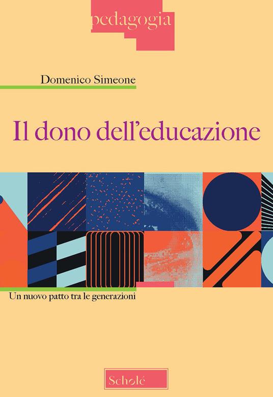 Il dono dell'educazione. Un nuovo patto tra le generazioni - Domenico Simeone - copertina