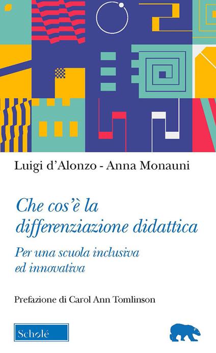 Che cos’è la differenziazione didattica. Per una scuola inclusiva ed innovativa - Luigi D'Alonzo,Anna Monauni - copertina