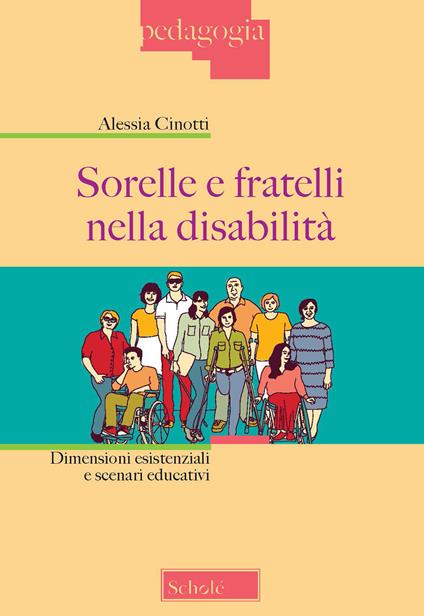 Sorelle e fratelli nella disabilità. Dimensioni esistenziali e scenari educativi - Alessia Cinotti - copertina