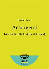 Accorgersi. L'inizio di tutte le storie del mondo