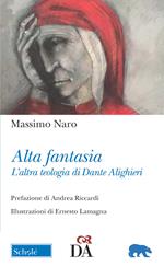 Alta fantasia. L'altra teologia di Dante Alighieri