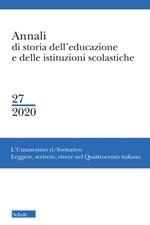 Annali di storia dell'educazione e delle istituzioni scolastiche (2020). Vol. 27: L' Umanesimo ri/formativo. Leggere, scrivere, vivere nel Quattrocento italiano
