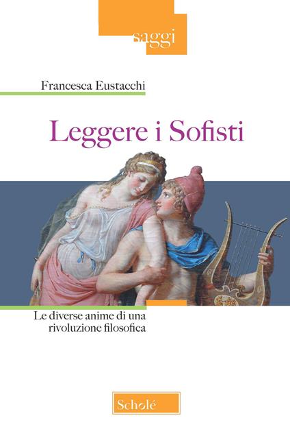 Leggere i sofisti. Le diverse anime di una rivoluzione filosofica - Francesca Eustacchi - copertina