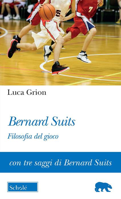 Bernard Suits. Filosofia del gioco - Luca Grion - copertina