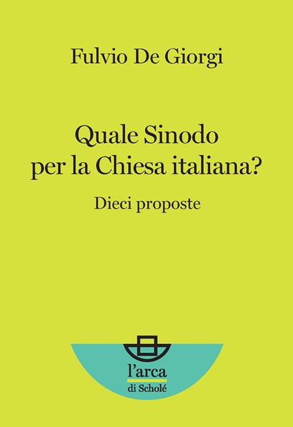 Quale Sinodo per la Chiesa italiana? Dieci proposte - Fulvio De Giorgi - copertina