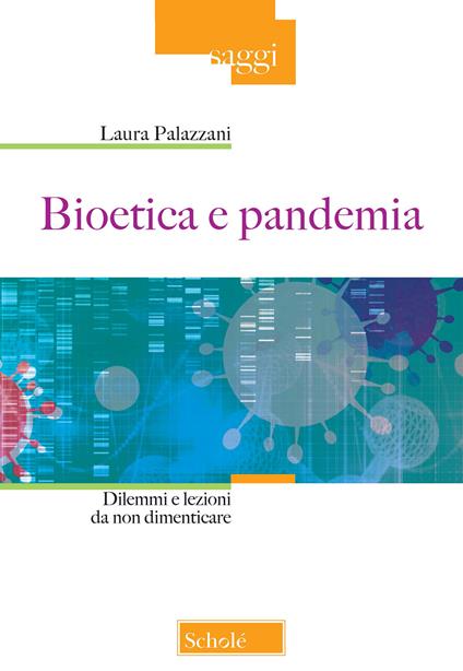 Bioetica e pandemia. Dilemmi e lezioni da non dimenticare - Laura Palazzani - copertina