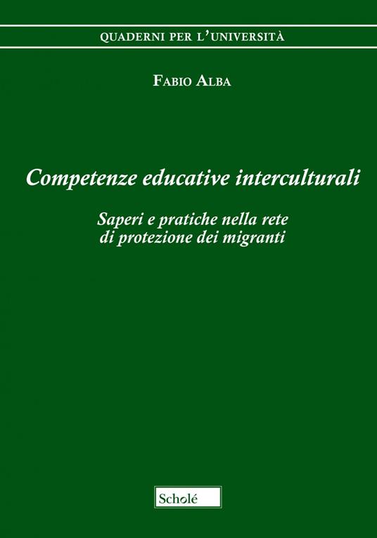 Competenze educative interculturali. Saperi e pratiche nella rete di protezione dei migranti - Fabio Alba - copertina