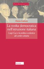 La svolta democratica nell'istruzione italiana. Luigi Gui e la politica scolastica del centro-sinistra