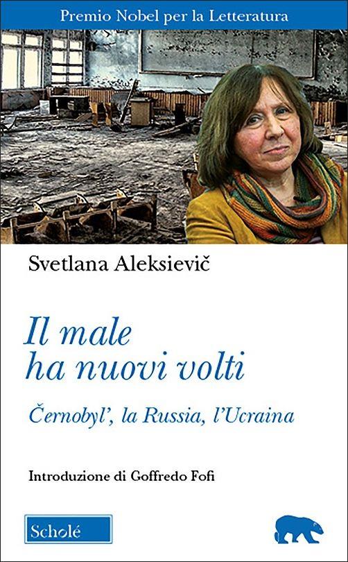 Il male ha nuovi volti. Černobyl', la Russia, l'Ucraina - Svetlana Aleksievic - copertina