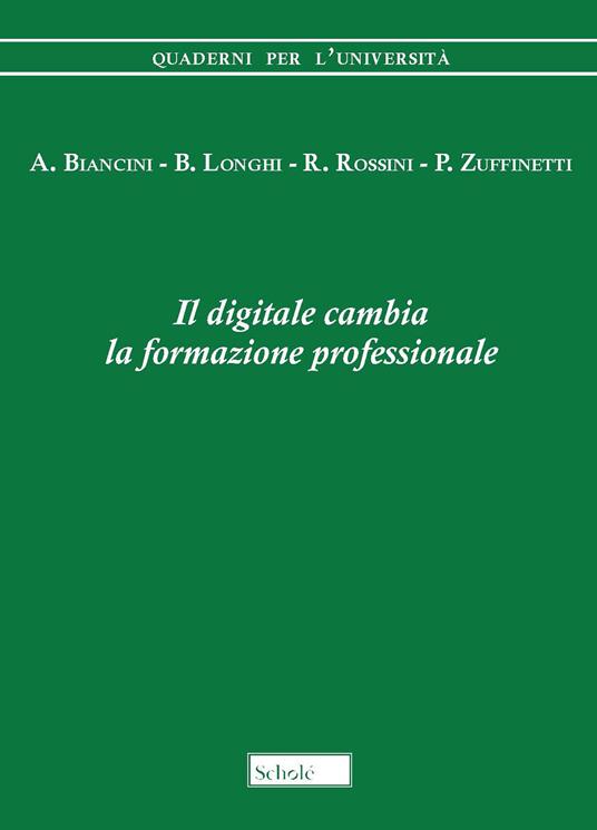 Il digitale cambia la formazione professionale - Angelo Biancini,Giuseppe Longhi,Roberto Rossini - copertina