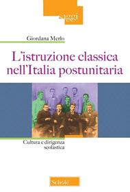 L'istruzione classica nell'Italia postunitaria. Cultura e dirigenza scolastica