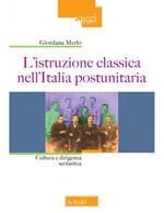 L'istruzione classica nell'Italia postunitaria. Cultura e dirigenza scolastica