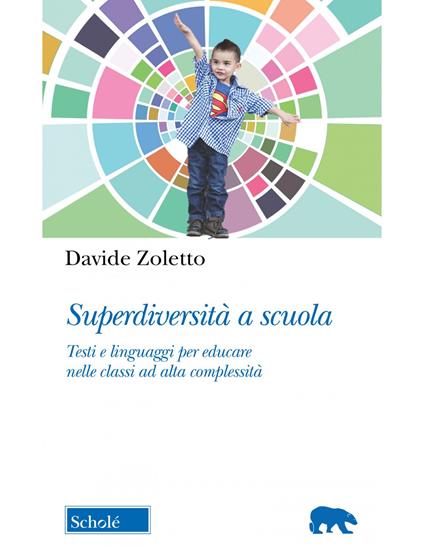 Superdiversità a scuola. Testi e linguaggi per educare nelle classi ad alta complessità - Davide Zoletto - copertina