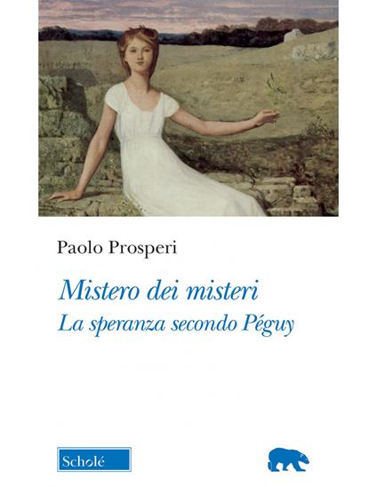 Mistero dei misteri. La speranza secondo Péguy - Paolo Prosperi - copertina