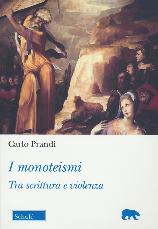 I monoteismi. Tra scrittura e violenza - Carlo Prandi - copertina