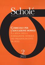 Scholé. Rivista di educazione e studi culturali (2022). Vol. 2: Curricolo per l'educazione morale. La sfida della formazione morale dei preadolescenti di oggi