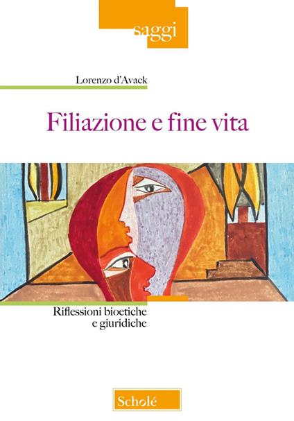 Filiazione e fine vita. Riflessioni bioetiche e giuridiche - Lorenzo D'Avack - copertina
