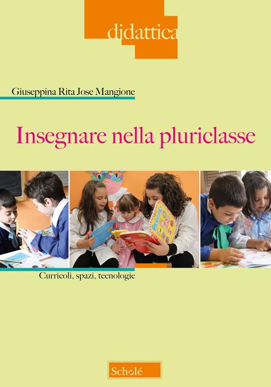 Insegnare nella pluriclasse. Curricoli, spazi e tecnologie - Giuseppina Rita Jose Mangione - copertina