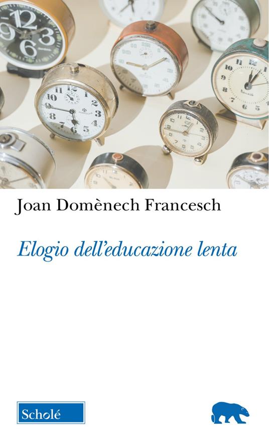Elogio dell'educazione lenta. Nuova ediz. - Joan Domenéch Francesch - copertina
