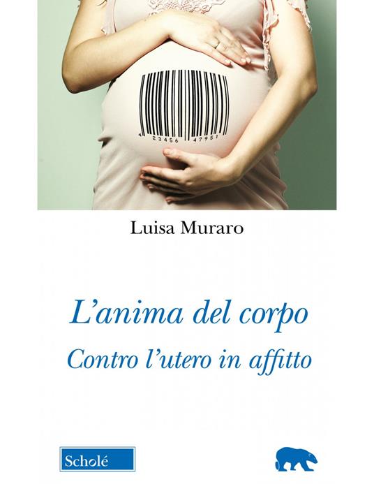 Luisa Muraro – L’ anima del corpo. Contro l’utero in affitto (2023) PDF Luisa Muraro – L’ anima del corpo. Contro l’utero in affitto (2023) PDF