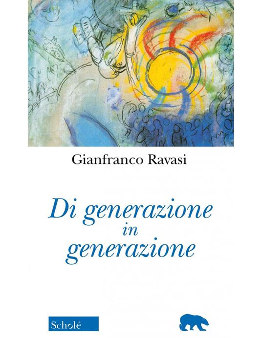 Di generazione in generazione. Nuova ediz. - Gianfranco Ravasi - copertina