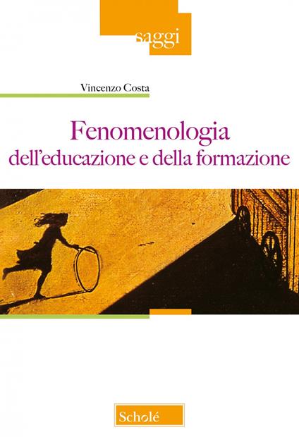 Fenomenologia dell'educazione e della formazione. Nuova ediz. - Vincenzo Costa - copertina