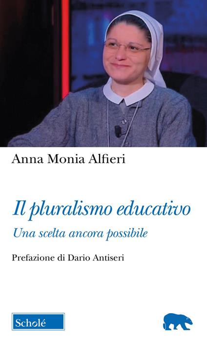 Il pluralismo educativo. Una scelta ancora possibile - Anna Monia Alfieri - copertina