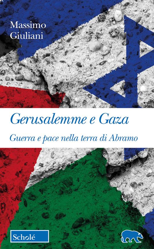 Gerusalemme e Gaza. Guerra e pace nella terra di Abramo - Massimo Giuliani - copertina