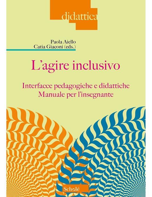 L'agire inclusivo. Interfacce pedagogiche e didattiche. Manuale per l'insegnante - copertina