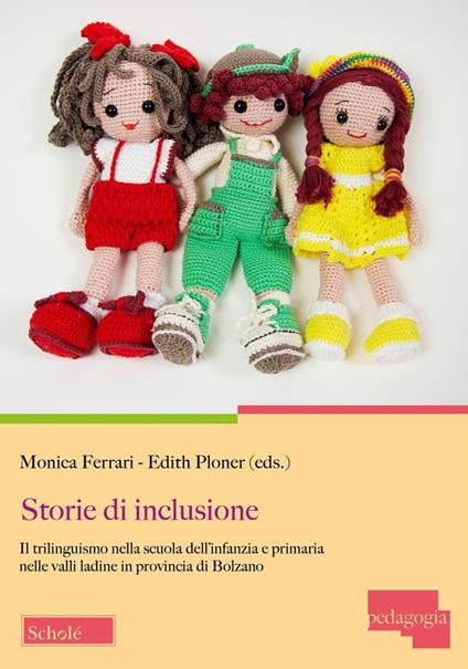 Storie di inclusione. Il trilinguismo nella scuola dell'infanzia e primaria nelle valli ladine in provincia di Bolzano - copertina