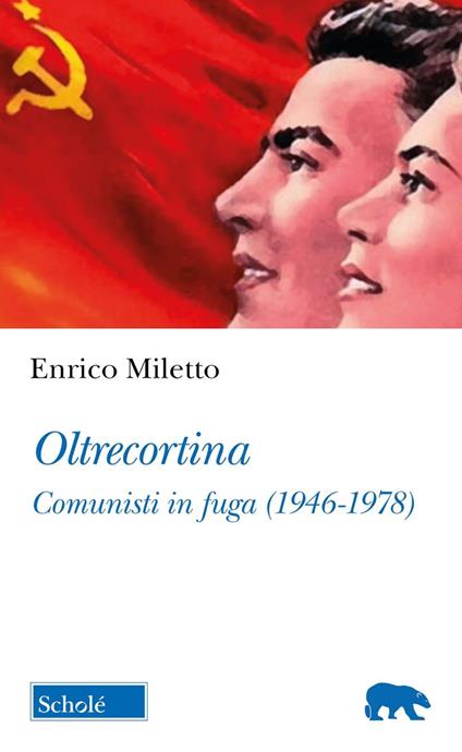Oltrecortina. Comunisti in fuga (1946-1978) - Enrico Miletto - copertina
