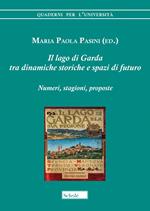 Il lago di Garda tra dinamiche storiche e spazi di futuro. Numeri, stagioni, proposte