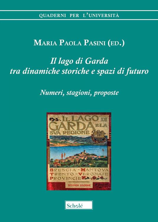 Il lago di Garda tra dinamiche storiche e spazi di futuro. Numeri, stagioni, proposte - Maria Paola Pasini - copertina
