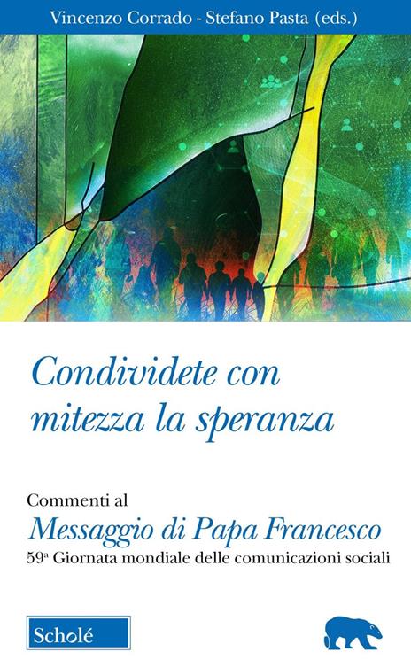 Condividete con mitezza la speranza. Commenti al Messaggio di Papa Francesco. 59ª Giornata mondiale delle comunicazioni sociali - copertina